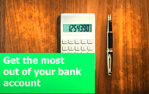 5 Simple Strategies to get the most from your Bank account